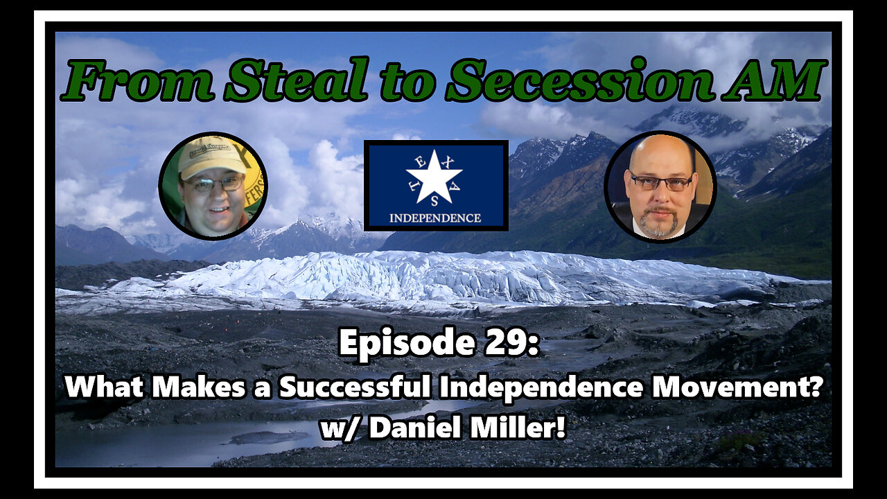 From Steal to Secession AM - Ep. 29: What Makes a Successful Independence Movement?