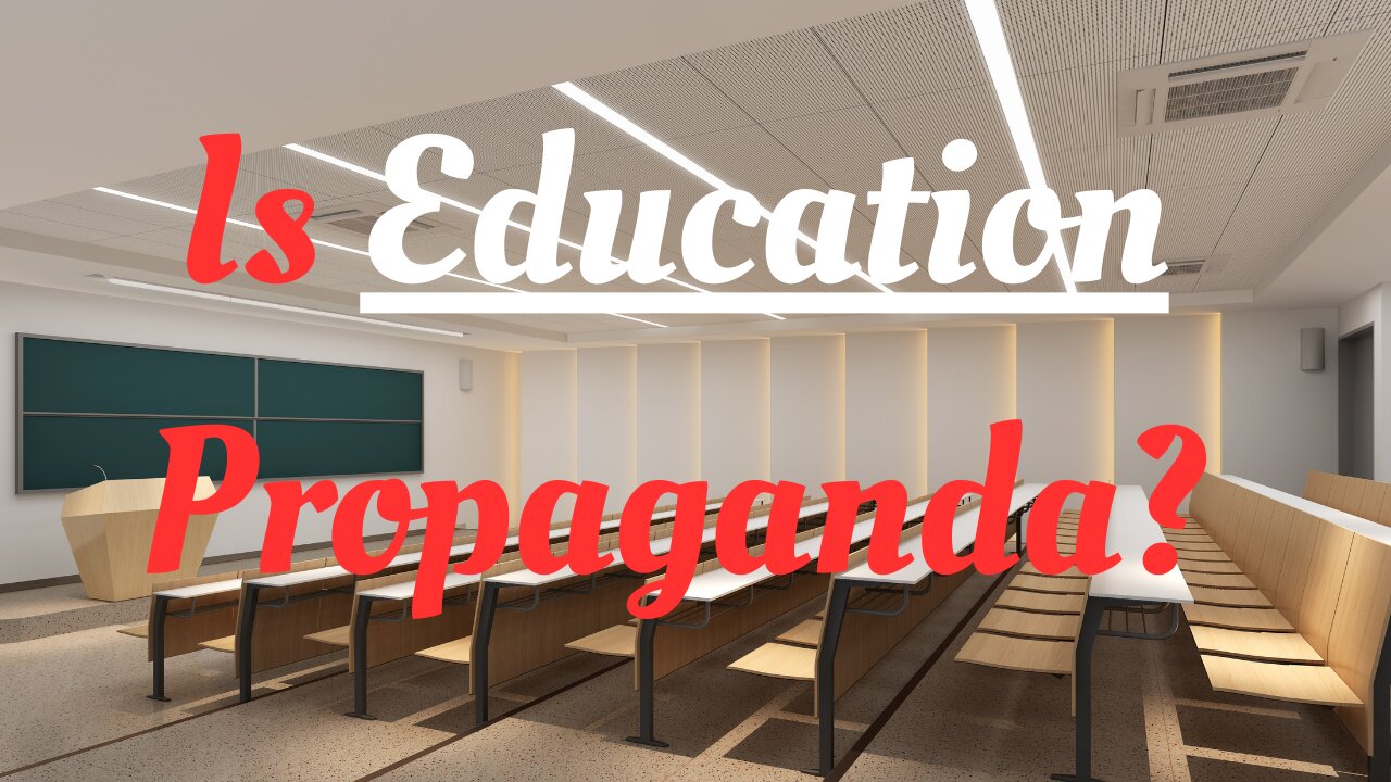 Is Education Propaganda?