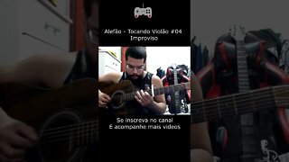 Alefão - Tocando Violão #04 | Improvisando no #shorts