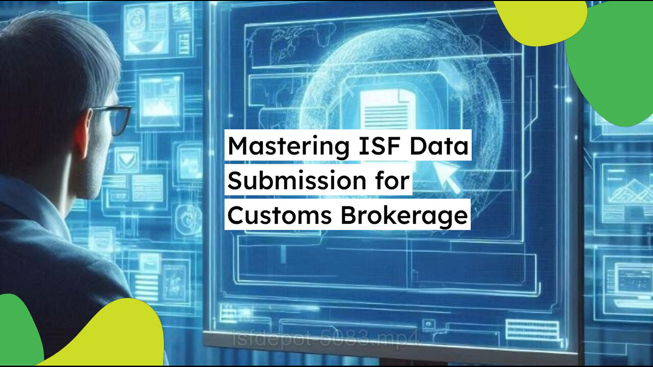 Mastering the ISF Data Submission Process for Customs Brokerage Success