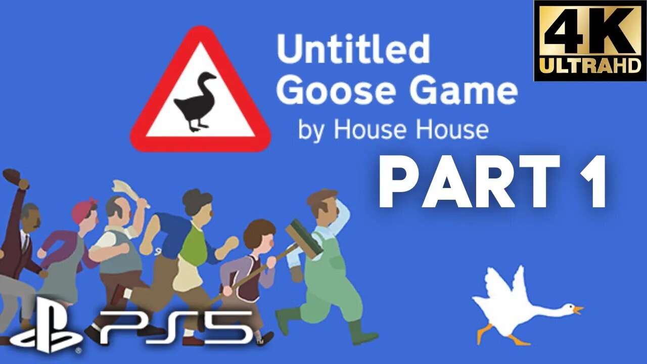 Untitled Goose Game Gameplay Walkthrough Part 1 | PS5, PS4 | 4K (No Commentary Gaming)