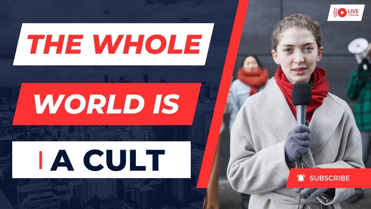 The Whole World Is a Cult