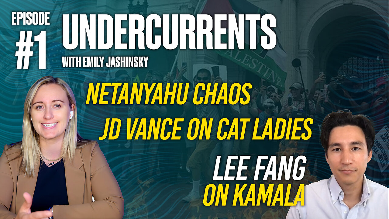 Emily Jashinsky presents: Undercurrents Episode ONE - News beneath the surface