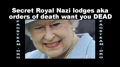 Secret Royal Nazi lodges aka orders of death want you DEAD