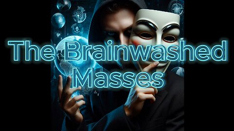 The Brainwashed Masses