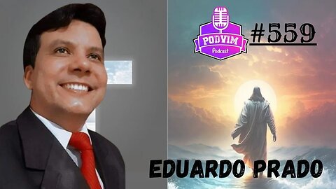 EDUARDO PRADO - PODVIM #559