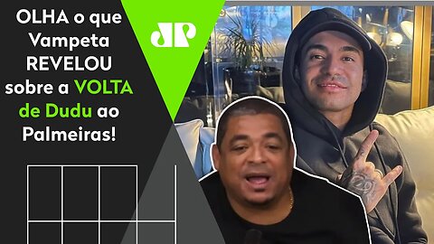 "EU VOU FALAR! Ontem, eu fiquei sabendo que..." OLHA o que Vampeta REVELOU sobre Dudu no Palmeiras!