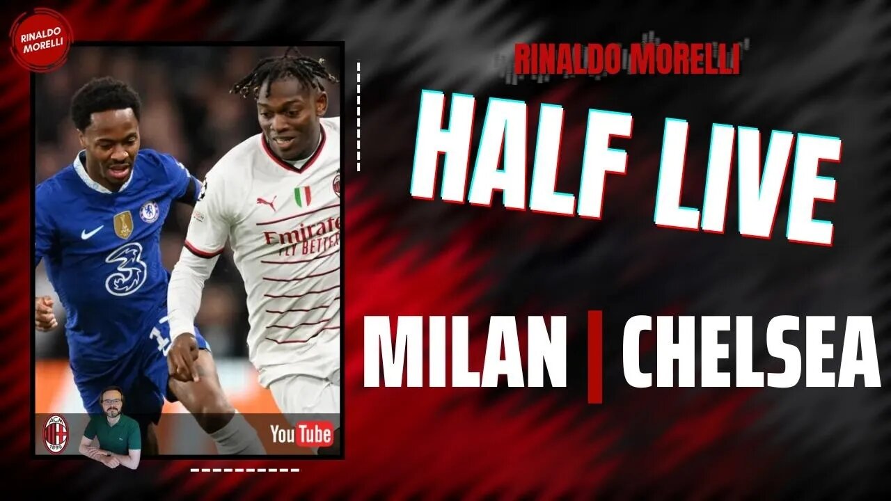 MILAN-CHELSEA 🎙️ il commento al primo tempo della partita di Champions League