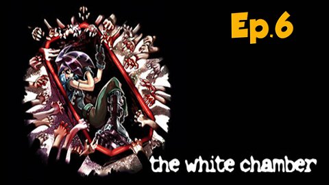 The White Chamber[Ep.5]THERE A MAN ON FIRE-Full Playthrough w/Tailsly
