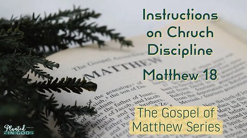 Jesus, Chruch Discipline, & Forgiveness | Matthew 18