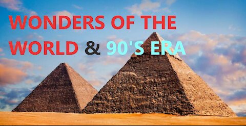 Episode-23 Wonders of the World, 90's era, and WTF News