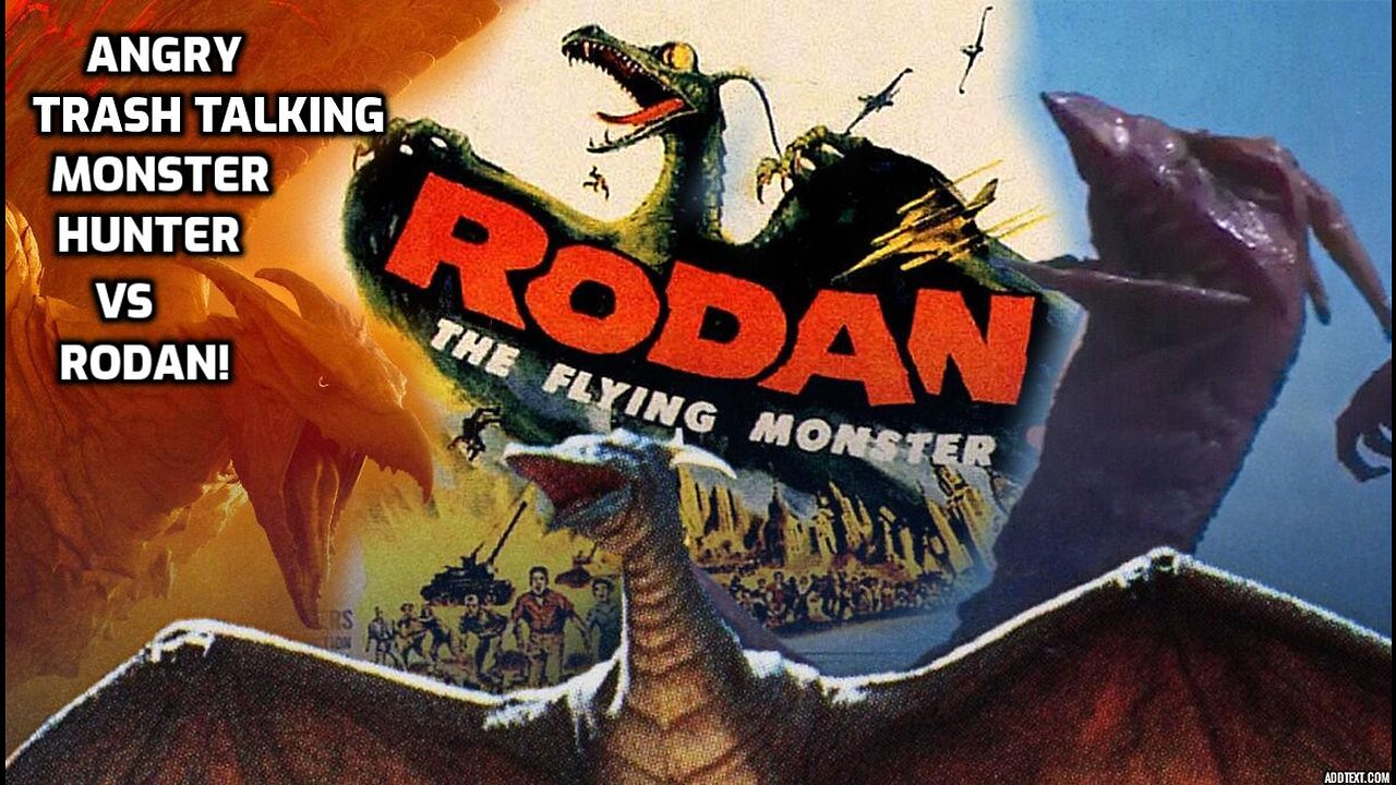 ANGRY TRASH TALKING MONSTER HUNTER VS RODAN!