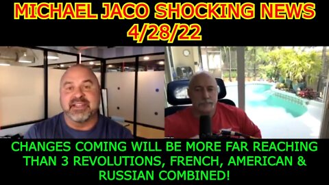 MICHAEL JACO SHOCKING: CHANGES COMING WILL BE MORE FAR REACHING!!!!!!