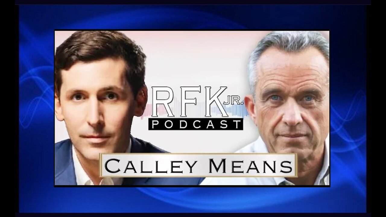 RFK Podcast: Calley Means talks with Robert F Kennedy Jr