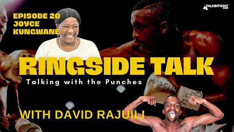Joyce Kungwane | Ringside Talk with David Rajuili | Talkin Fight