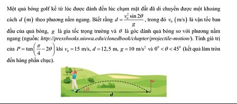 Toán 10: Một quả bóng golf kể từ lúc được đánh đến lúc chạm mặt đất đã di chuyển được một khoảng