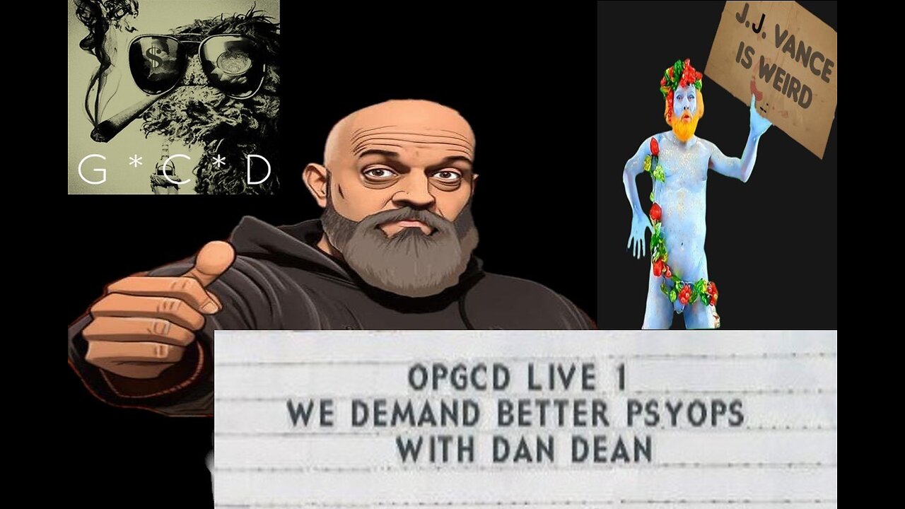 OpGCD Live #1 - We Demand Better Psyops - w/Dan Dean