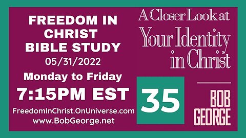 A Closer Look At Your Identity In Christ P35 by BobGeorge.net | Freedom In Christ Bible Study