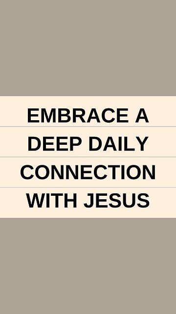 Embrace a Deep Daily Connection with Jesus