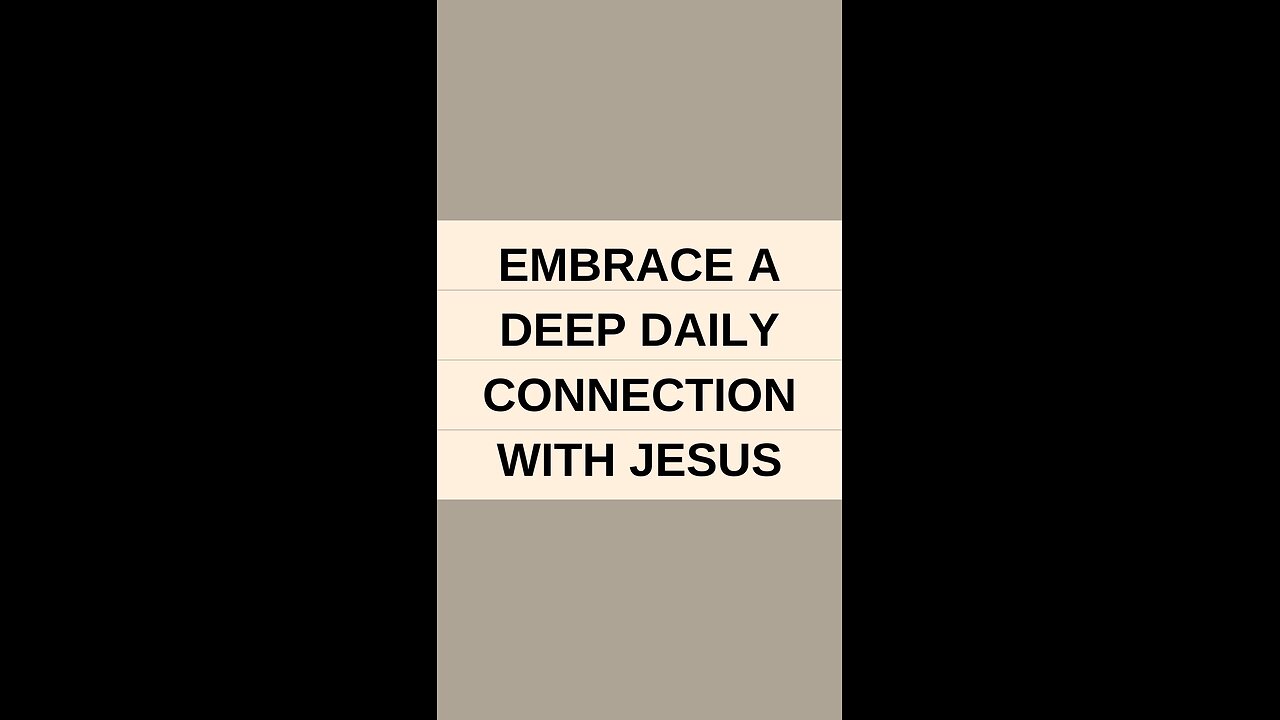 Embrace a Deep Daily Connection with Jesus