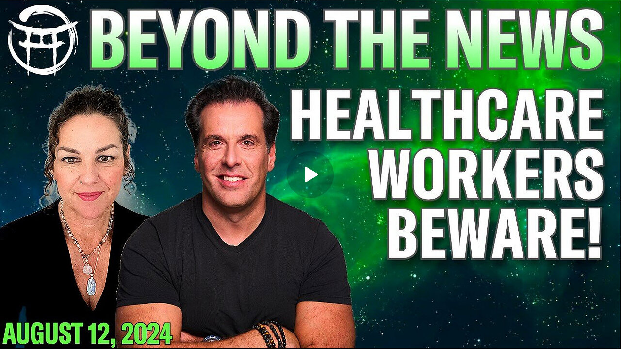 HEALTHCARE WORKERS BEWARE! - BEYOND THE NEWS (EXCERPT) AUG 12