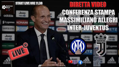 DIRETTA VIDEO : CONFERENZA STAMPA ALLEGRI PRE INTER JUVENTUS