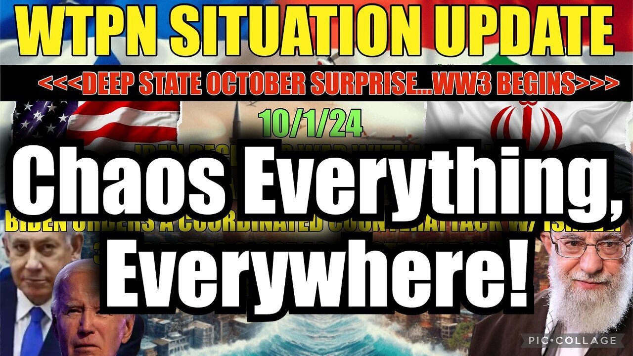 Situation Update 10/1/24: Deep State October Surprise....Chaos Everything, Everywhere!