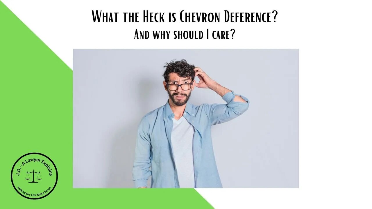 What is Chevron Deference? (And is SCOTUS going to do away with it)