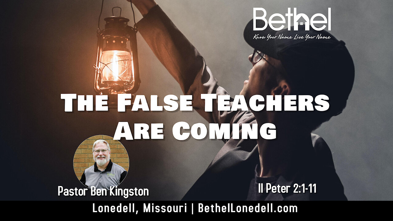 The False Teachers Are Coming - May 2, 2021