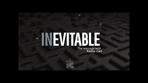 "INEVITABLE" The message with Pastor Carl