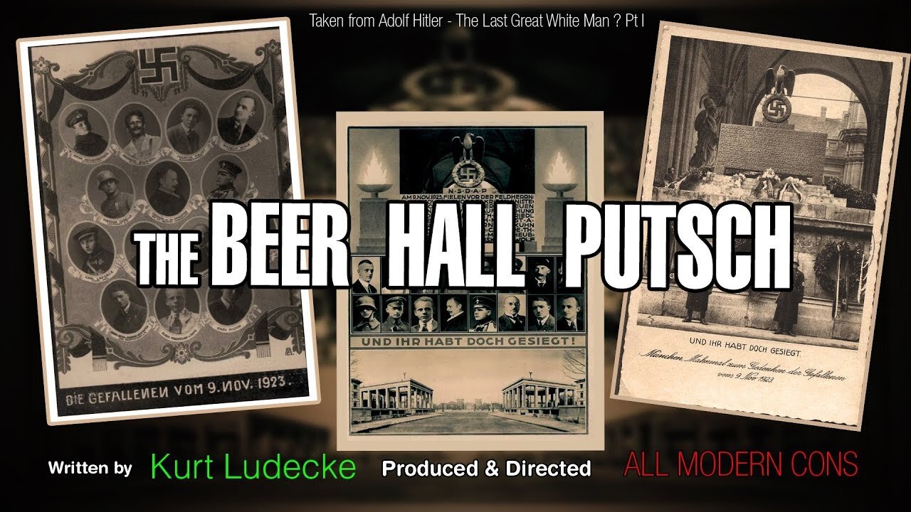 THE BEER HALL PUTSCH - ADOLF HITLER THE LAST GREAT WHITE MAN?