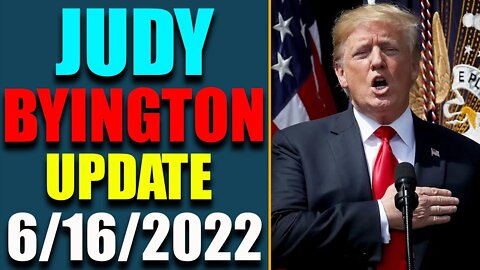 JUDY BYINGTON INTEL: RESTORED REPUBLIC VIA A GCR HUGE UPDATE AS OF JUNE 16, 2022