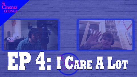 Ep 4: I Care A Lot (2021)