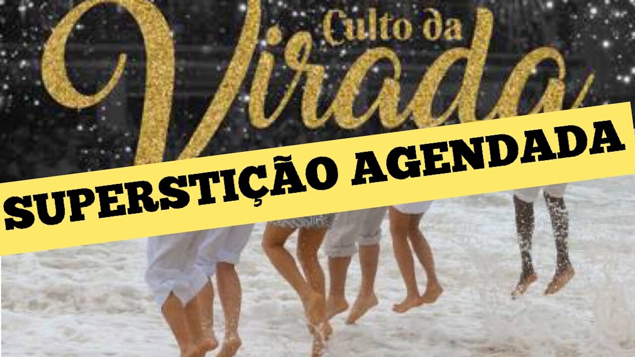 126 - CULTO DA VIRADA DO ANO - SUPERSTIÇÃO AGENDADA (REPRISE)