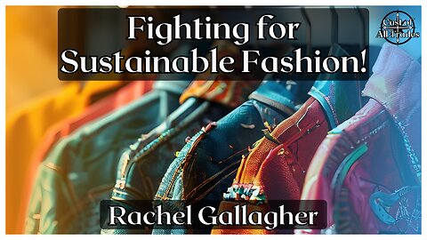 What is Sustainable Fashion? An Interview with Rachel Gallagher