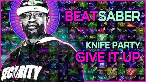 (beat saber) knife party - give it up [mapper: interz]