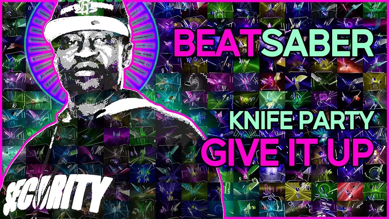 (beat saber) knife party - give it up [mapper: interz]