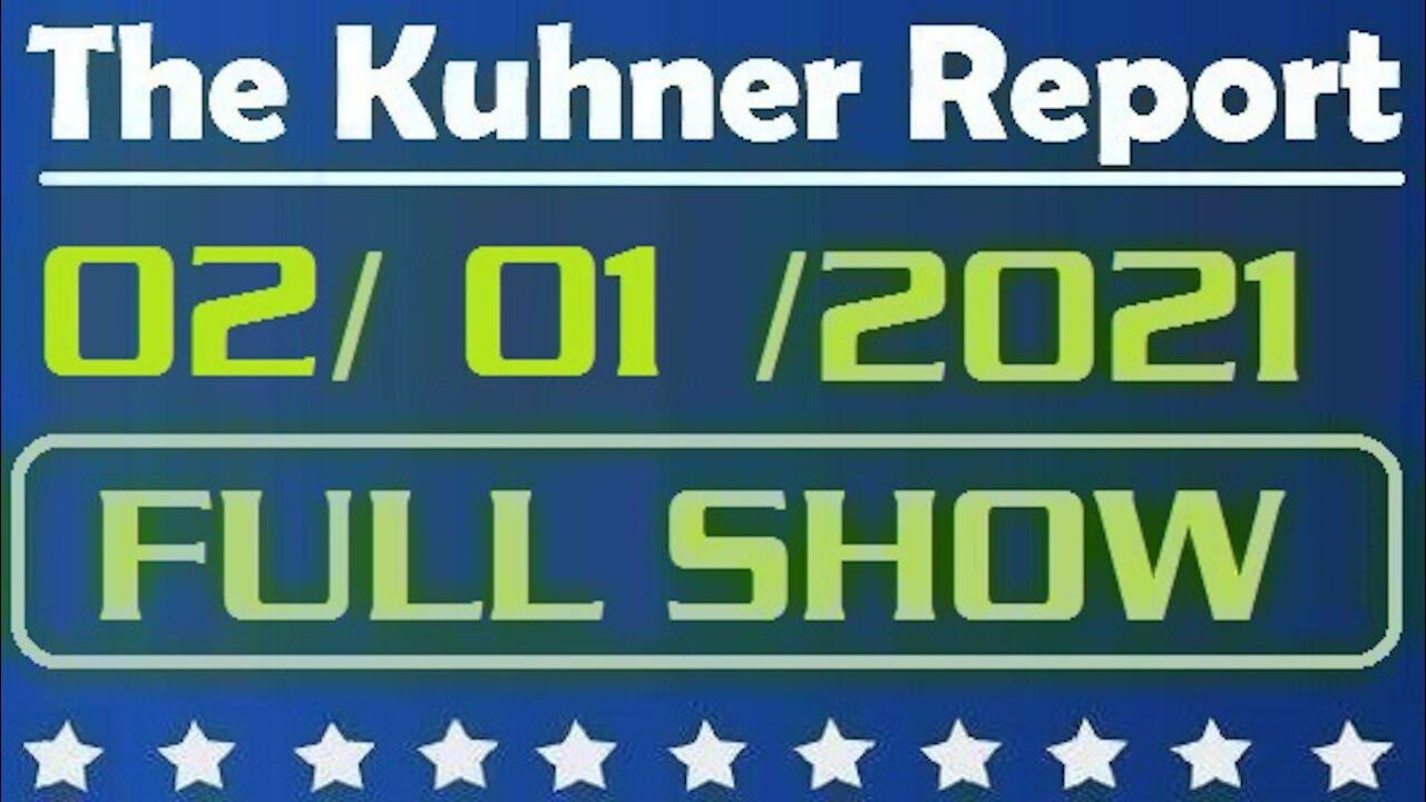 The Kuhner Report 02/01/2021 || FULL SHOW || Vaccine Conspiracy