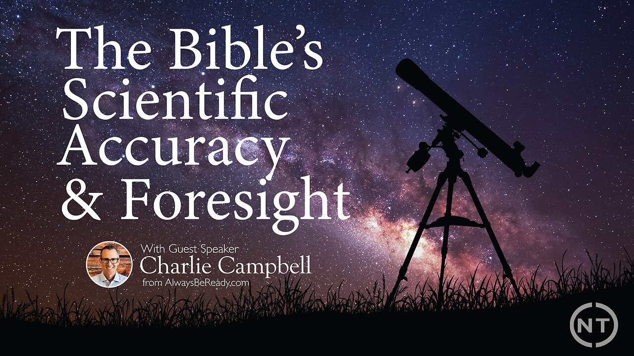 The Bible's Scientific Accuracy & Foresight with Charlie Campbell