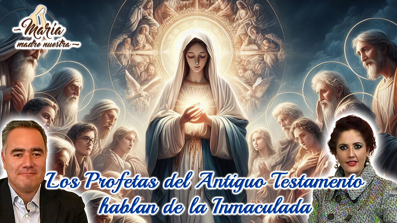 Los profetas del Antiguo Testamento hablan de la Inmaculada - María Madre Nuestra