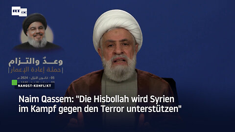 Naim Qassem: "Die Hisbollah wird Syrien im Kampf gegen den Terror unterstützen"