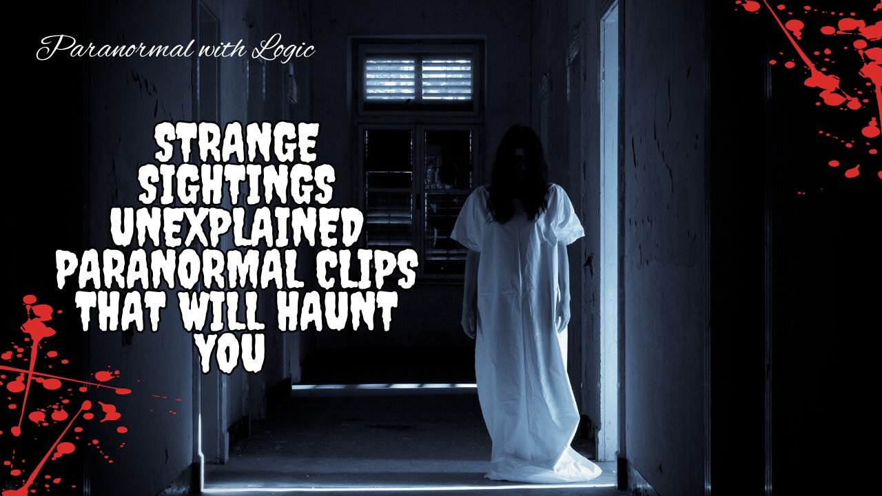 Strange Sightings: Unexplained Paranormal Clips that Will Haunt You.