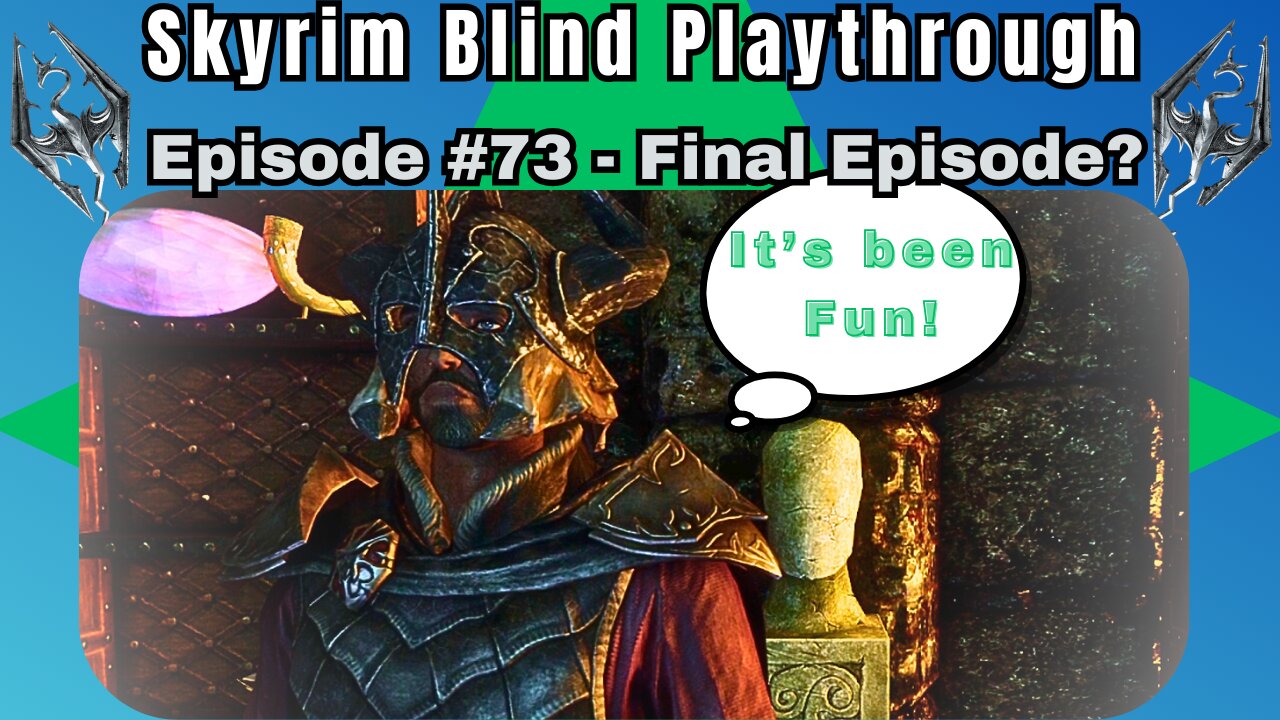 Skyrim Budjo Blind Playthrough Ep. #73 - Final Episode?