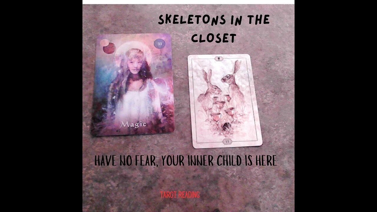 EXPOSING THOSE SKELETONS IN THE CLOSET-HAVE NO FEAR, YOU'RE INNER CHILD IS HERE!