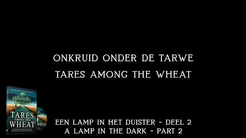 Deel 2 - De onvertelde geschiedenis van de Bijbel: Onkruid onder de tarwe, Tares among the wheat P2