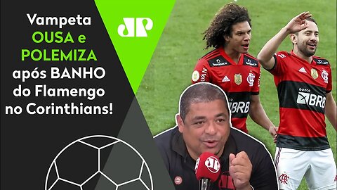 "E, quando EU DIGO ISSO, me chamam LOUCO!" Vampeta POLEMIZA sobre Corinthians 1 x 3 Flamengo!