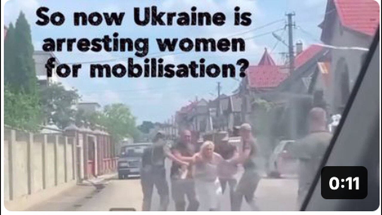 So now Ukraine is arresting women for mobilisation?