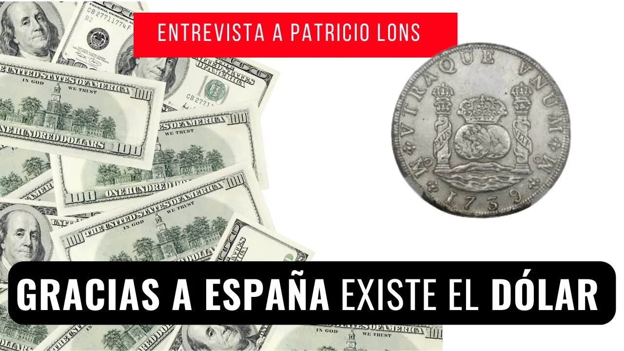 Gracias a España existe el Dólar | Entrevista a Patricio Lons