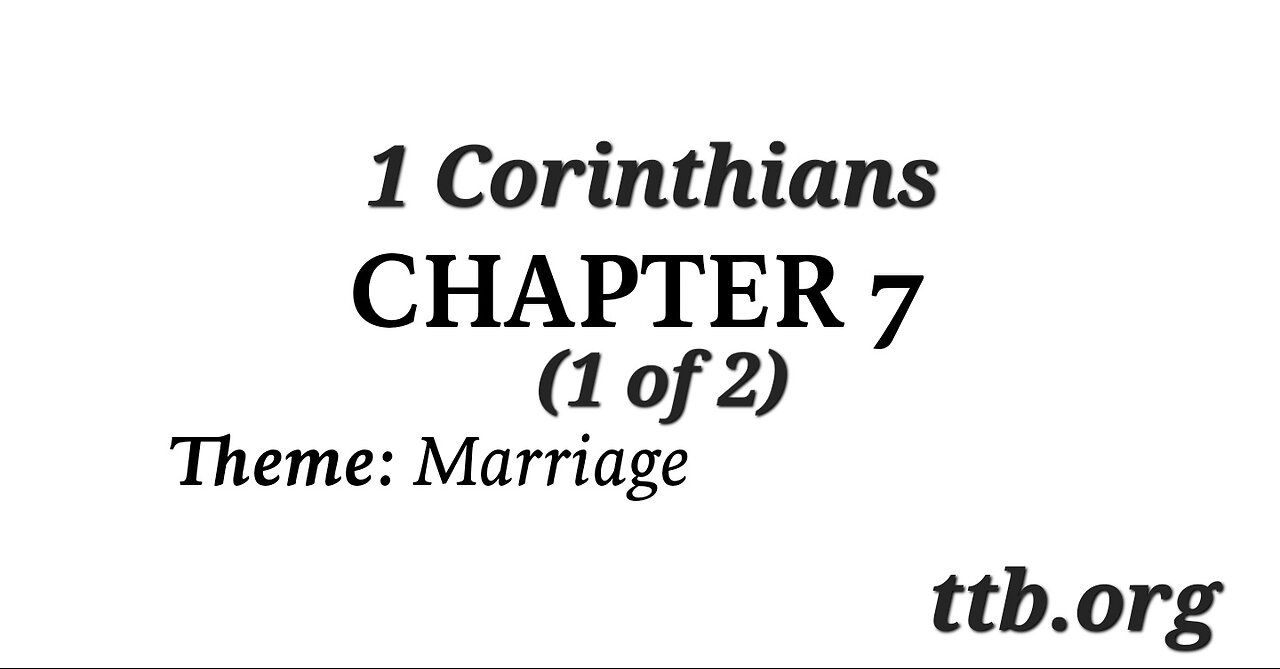 1 Corinthians Chapter 7 (Bible Study) (1 of 2)