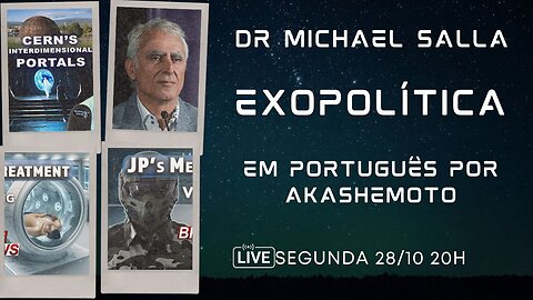 Exopolítica Dr Michael Salla, Semana 28 out 2024 - EM PORTUGUÊS